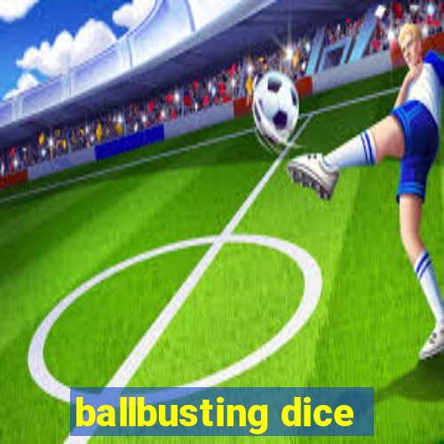 ballbusting dice